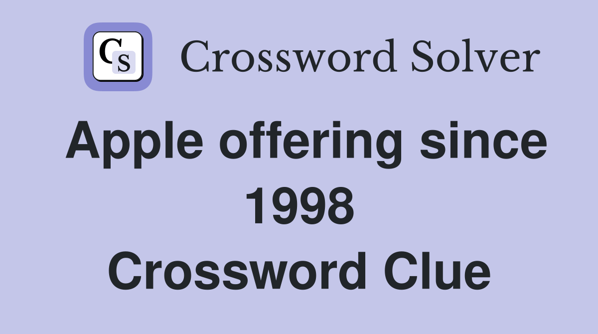 Apple offering since 1998 Crossword Clue Answers Crossword Solver